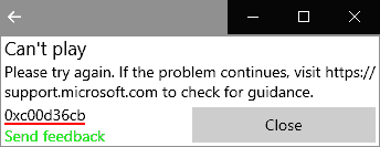Can't Play, Please try again. If the problem continues, visit http://support.microsoft.com to check for guidance. 0xc00d36cb Send feedback
