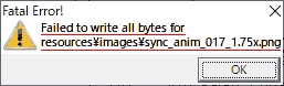 Fatal Error! Failed to write all bytes for resouces\images\sync_anim_017_1.75x.png