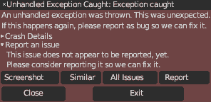 Unhandled Exception Caught: Exception caught An unhandled exception was thrown. This was unexceptioned. If this happens agains, please report as bug so we can fix it. This issue does not appear to be reported, yet. Please consider reporting it so we can fix it.