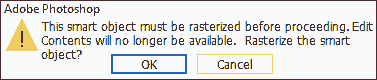 This smart object must be rasterized before proceeding. Edit Contents will no longer be available. Rastaerize the smart object?