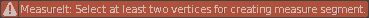 MeasureIT: Select at least two vertices for creating measure segment.