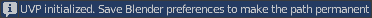 UVP initialized. Save Blender preferences the path permanent
