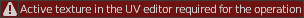 Active texture in the UV editor required for the operation