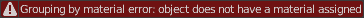 Grouping by material error: object does not have a material assigned